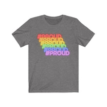 Load image into Gallery viewer, &quot;#Proud&quot; Unisex Tee
