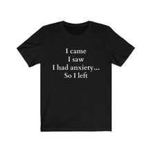 Load image into Gallery viewer, &quot;I Had Anxiety&quot; Unisex Tee
