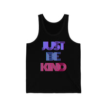 Load image into Gallery viewer, &quot;Just Be Kind&quot; Unisex Jersey Tank
