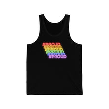 Load image into Gallery viewer, &quot;#PROUD&quot; Unisex Jersey Tank
