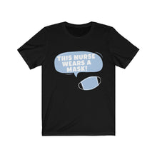 Load image into Gallery viewer, &quot;This Nurse Wears a Mask&quot; Unisex Tee
