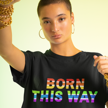 Load image into Gallery viewer, &quot;Born This Way&quot; Unisex Tee
