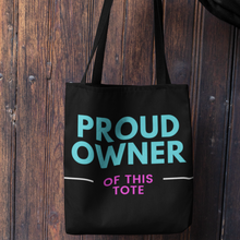 Load image into Gallery viewer, &quot;Proud Owner of This Tote&quot; Tote Bag
